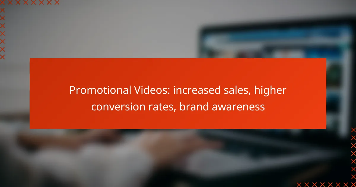 Promotional Videos: increased sales, higher conversion rates, brand awareness