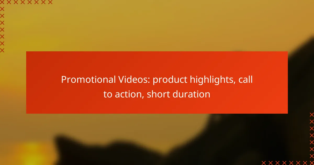 Promotional Videos: product highlights, call to action, short duration