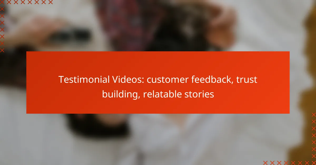 Testimonial Videos: customer feedback, trust building, relatable stories