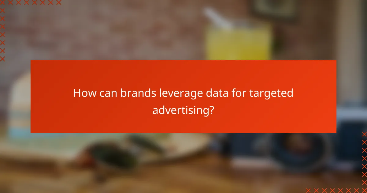 How can brands leverage data for targeted advertising?