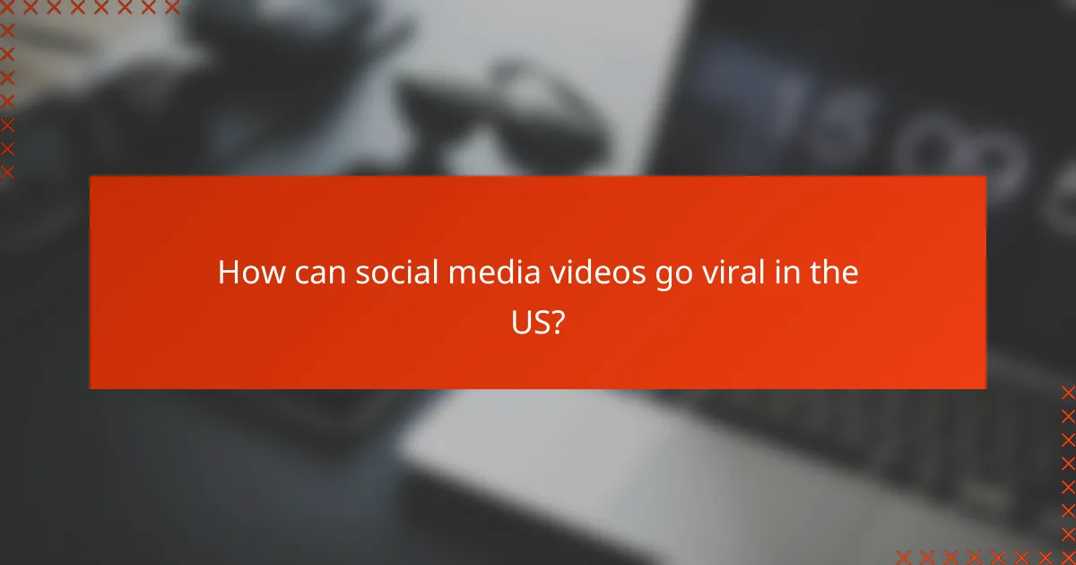 How can social media videos go viral in the US?