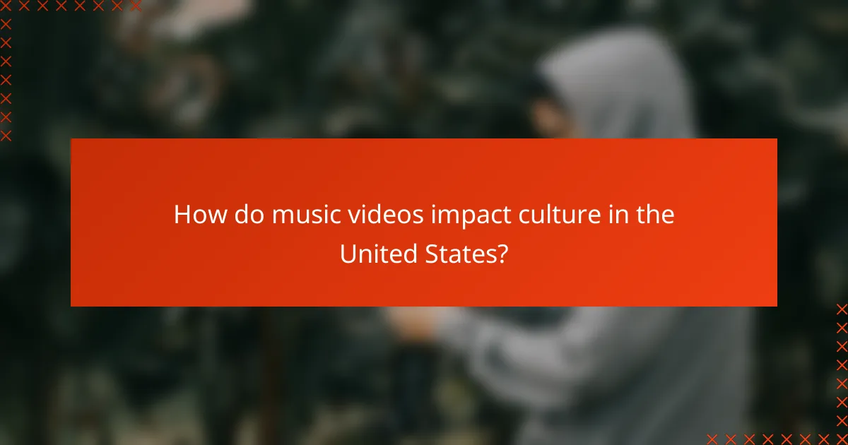 How do music videos impact culture in the United States?