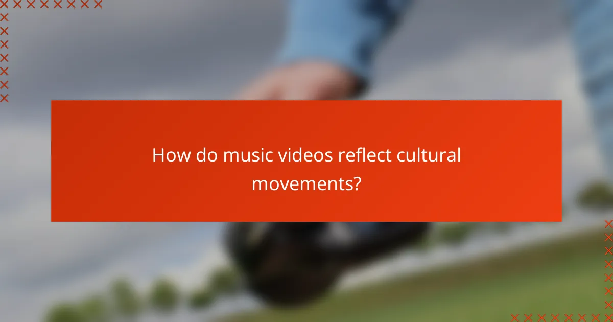 How do music videos reflect cultural movements?