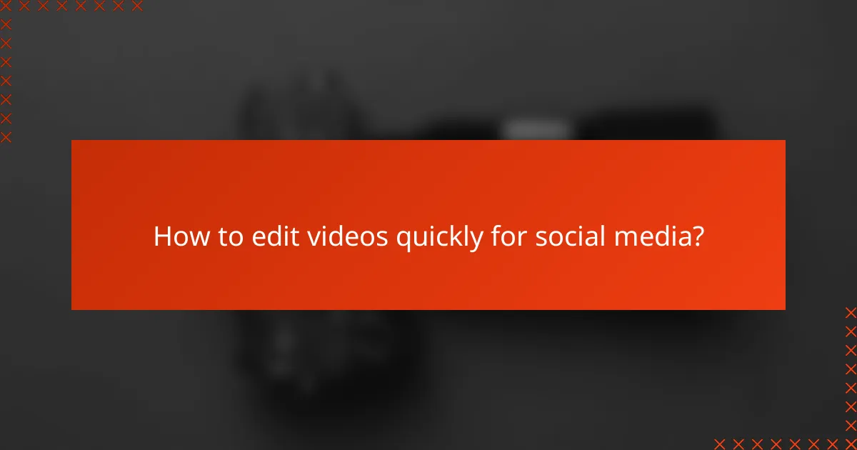 How to edit videos quickly for social media?