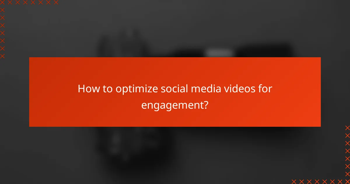 How to optimize social media videos for engagement?