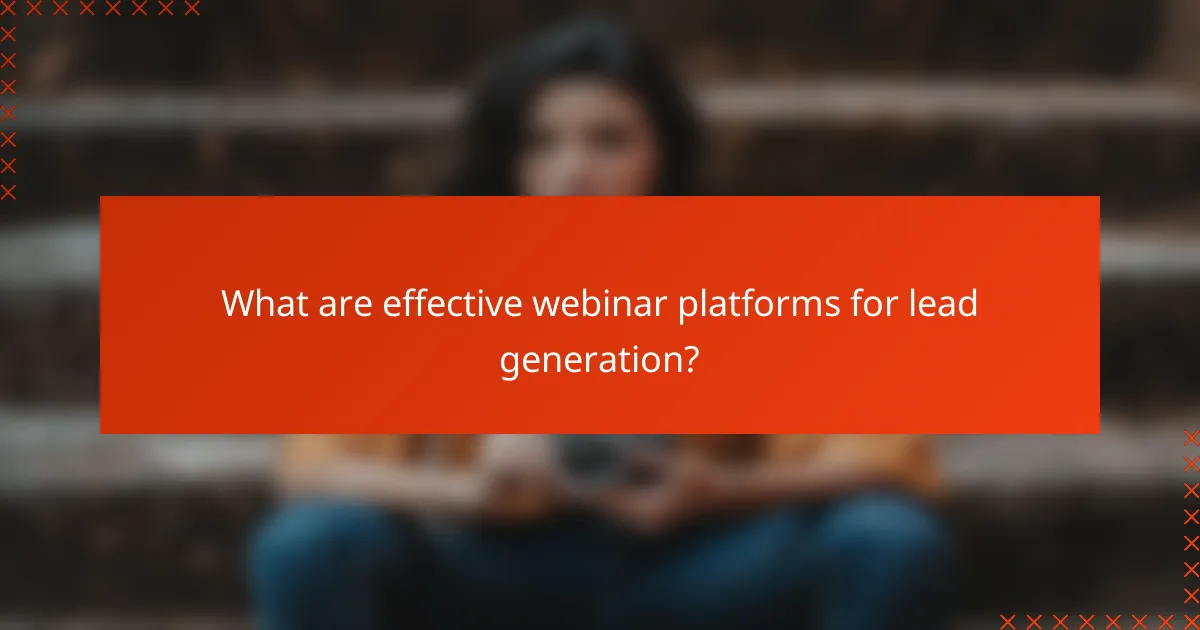 What are effective webinar platforms for lead generation?