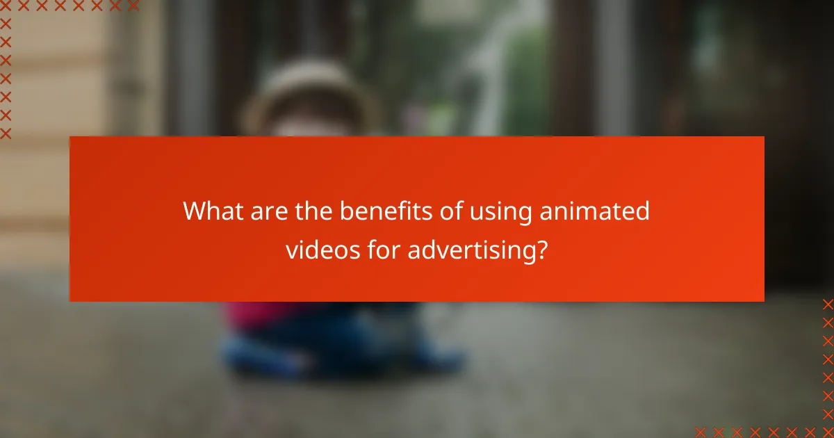 What are the benefits of using animated videos for advertising?