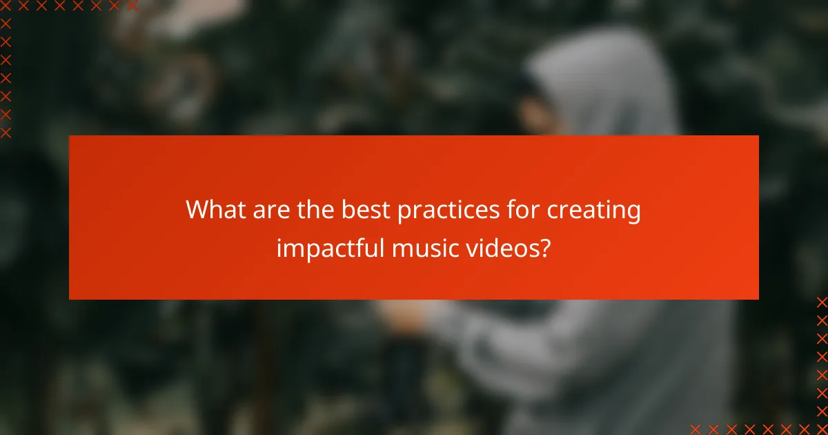 What are the best practices for creating impactful music videos?