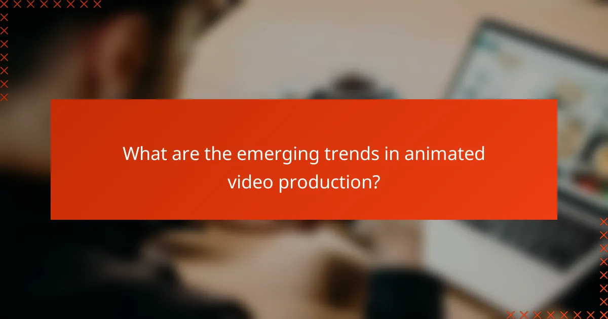 What are the emerging trends in animated video production?