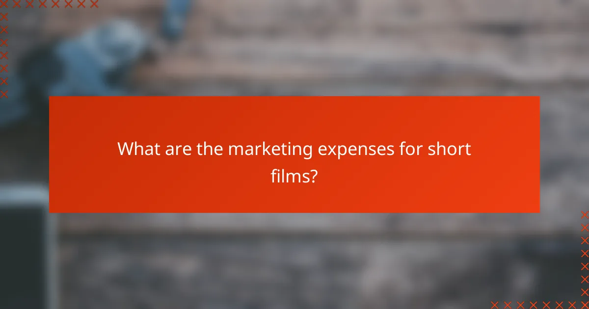 What are the marketing expenses for short films?