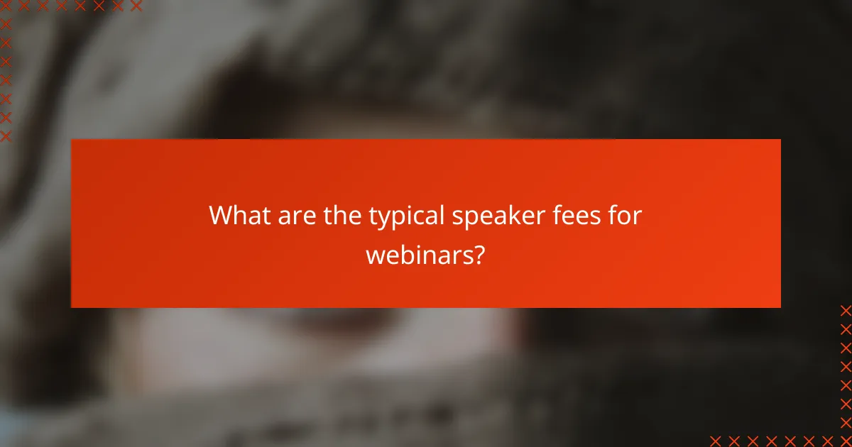 What are the typical speaker fees for webinars?
