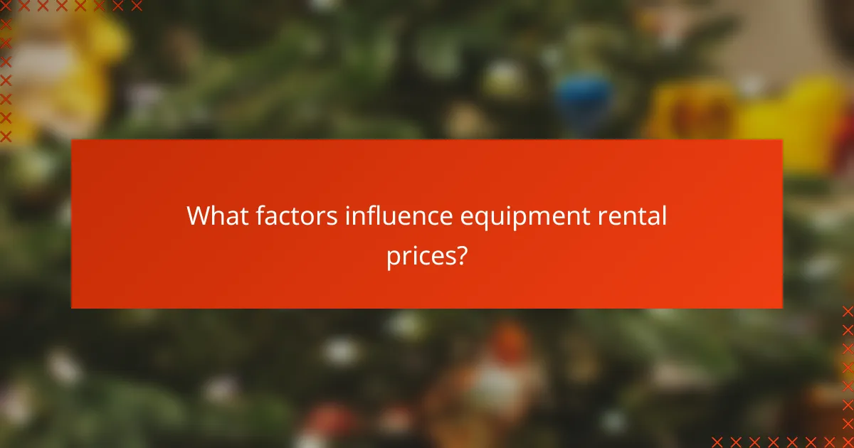What factors influence equipment rental prices?