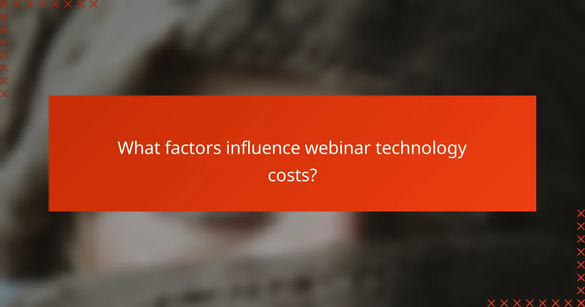 What factors influence webinar technology costs?
