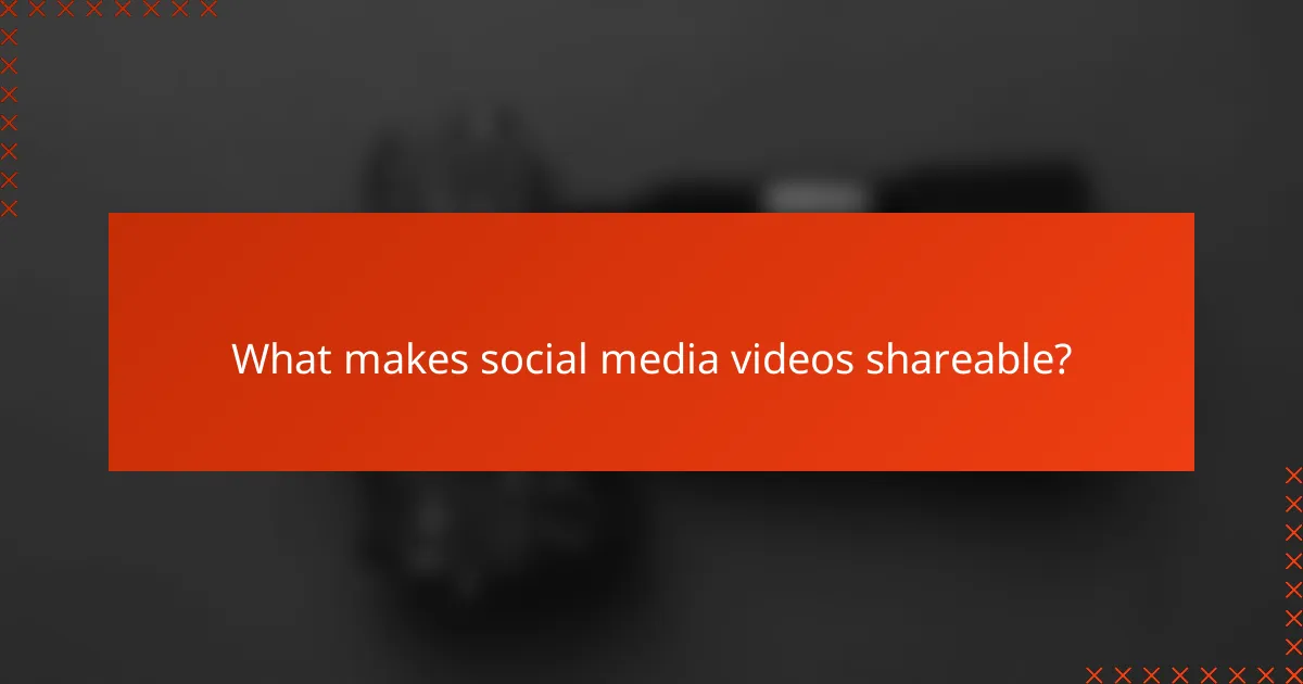 What makes social media videos shareable?