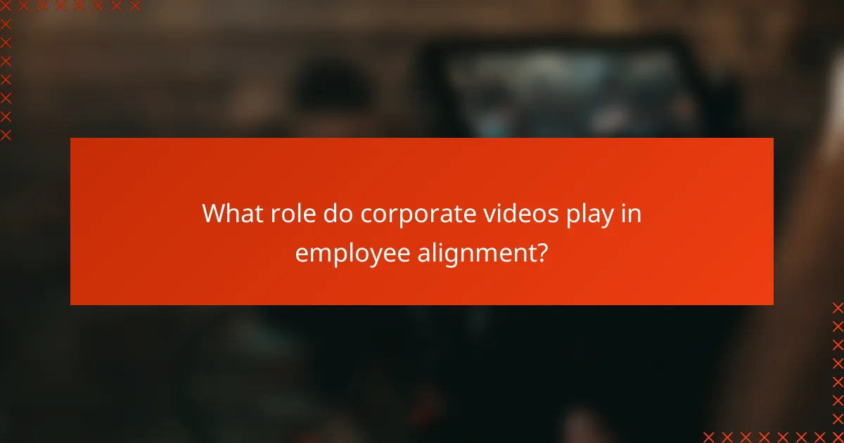 What role do corporate videos play in employee alignment?